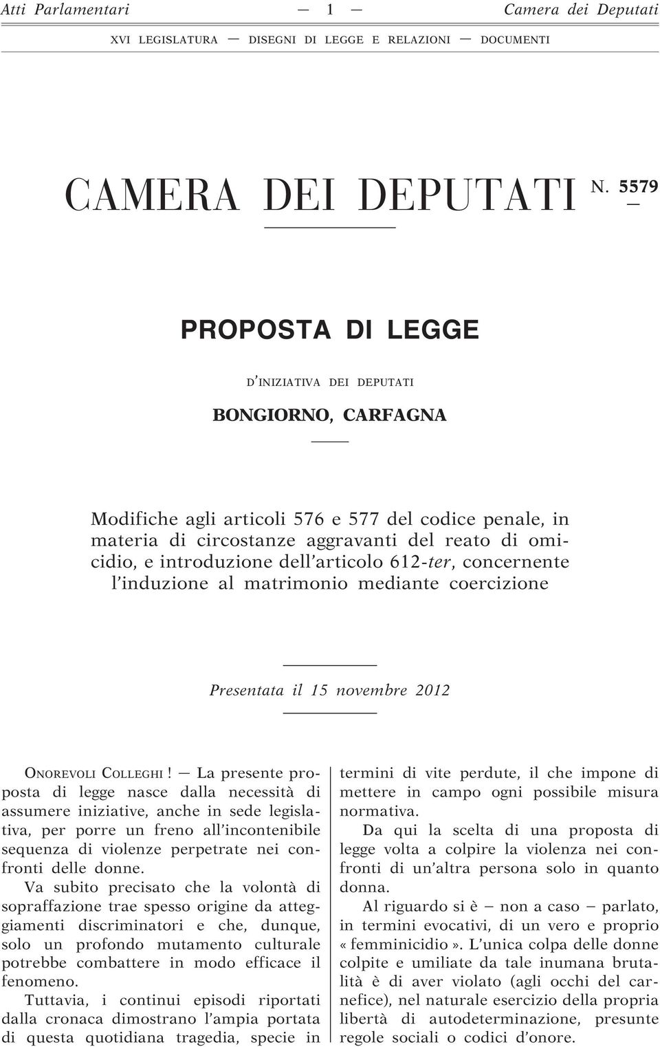 dell articolo 612-ter, concernente l induzione al matrimonio mediante coercizione Presentata il 15 novembre 2012 ONOREVOLI COLLEGHI!