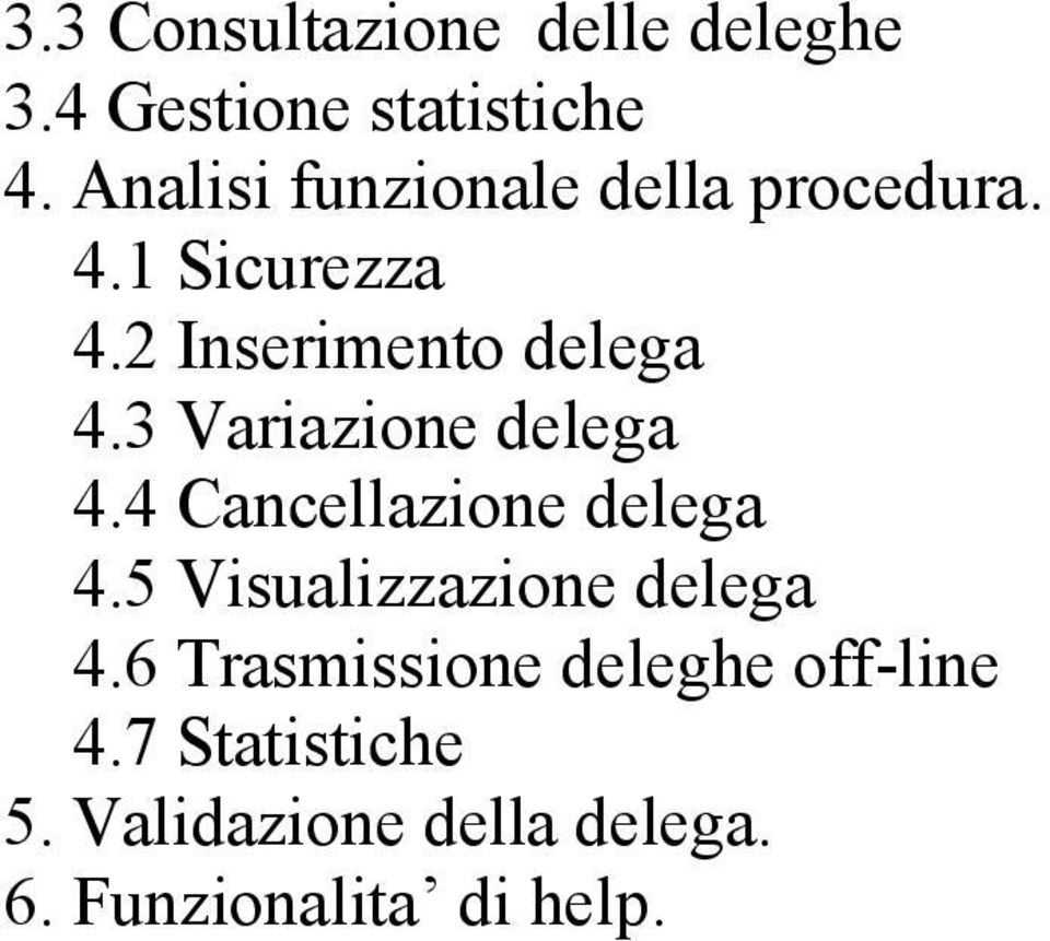 3 Variazione delega 4.4 Cancellazione delega 4.5 Visualizzazione delega 4.