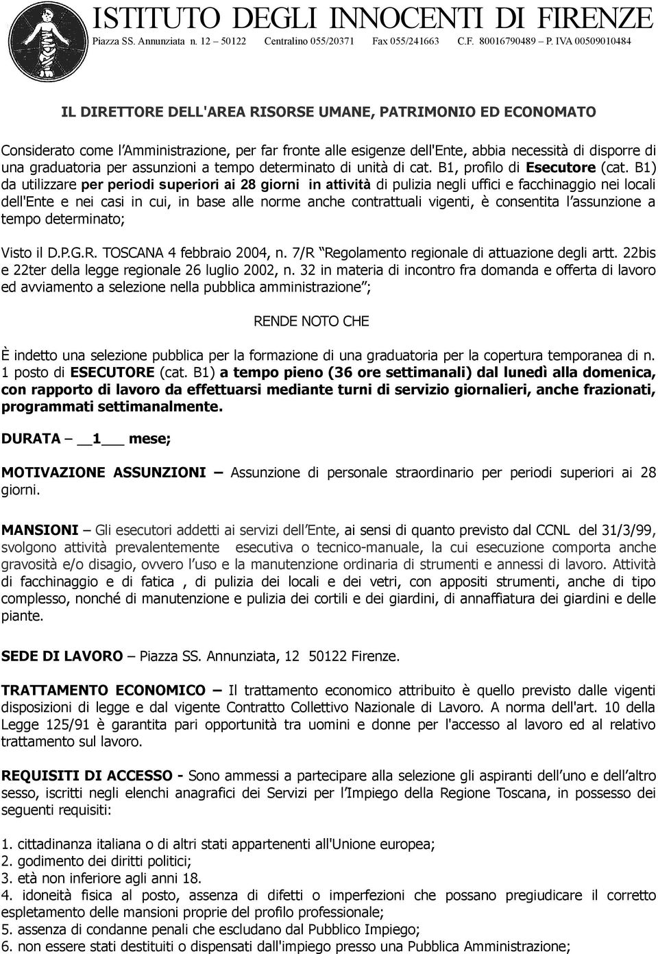 B1) da utilizzare per periodi superiori ai 28 giorni in attività di pulizia negli uffici e facchinaggio nei locali dell'ente e nei casi in cui, in base alle norme anche contrattuali vigenti, è