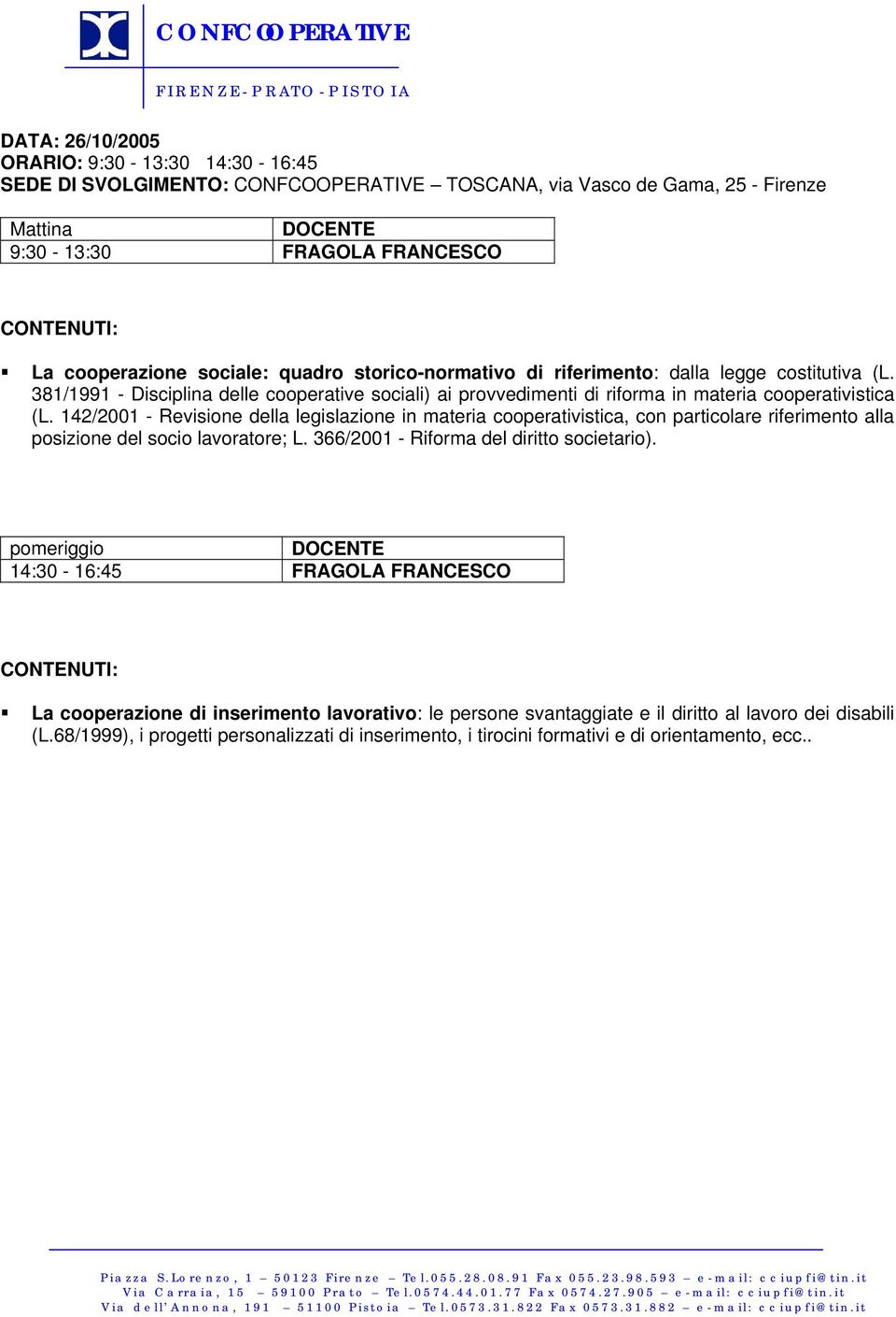 142/2001 - Revisione della legislazione in materia cooperativistica, con particolare riferimento alla posizione del socio lavoratore; L.