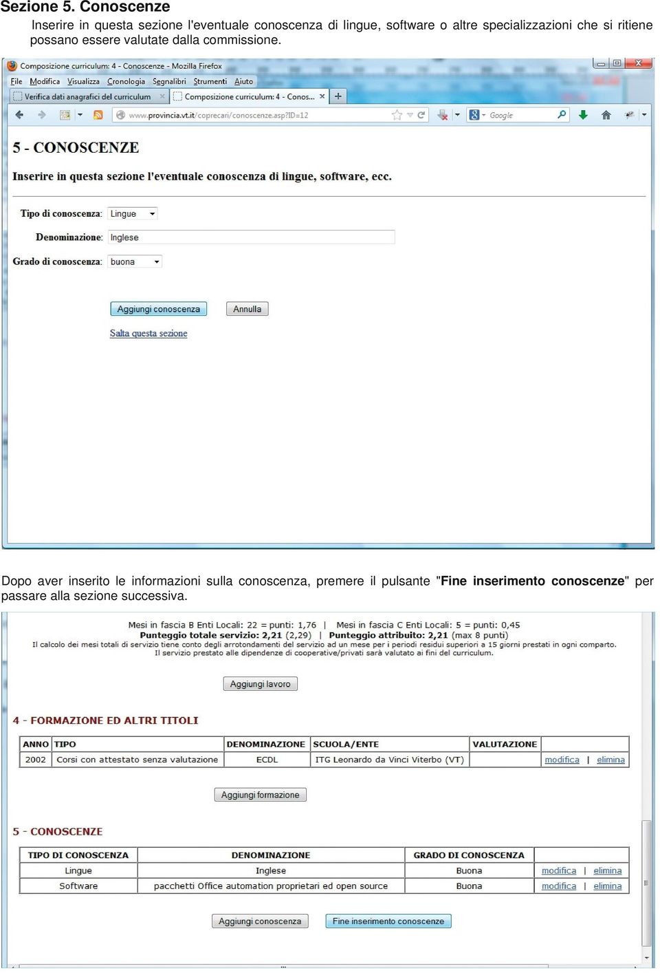 software o altre specializzazioni che si ritiene possano essere valutate dalla