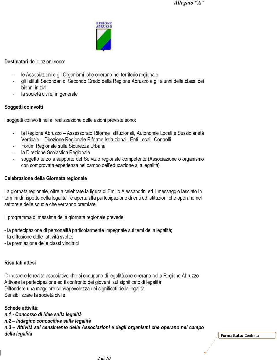 Autonomie Locali e Sussidiarietà Verticale Direzione Regionale Riforme Istituzionali, Enti Locali, Controlli - Forum Regionale sulla Sicurezza Urbana - la Direzione Scolastica Regionale - soggetto