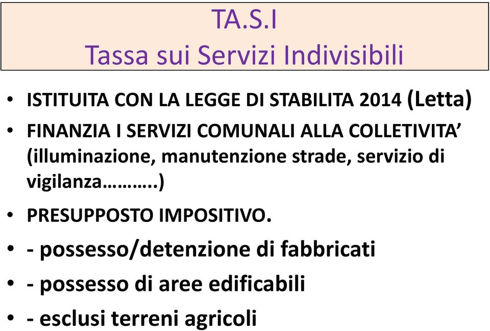 manutenzione strade, servizio di vigilanza..) PRESUPPOSTO IMPOSITIVO.