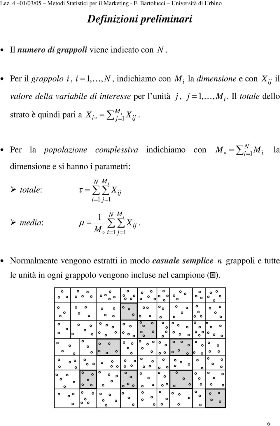 Per l rappl, K,,, dcam c la dmese e c valre della varable d teresse per l utà,.