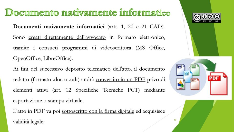 OpenOffice, LibreOffice). Ai fini del successivo deposito telematico dell'atto, il documento redatto (formato.doc o.