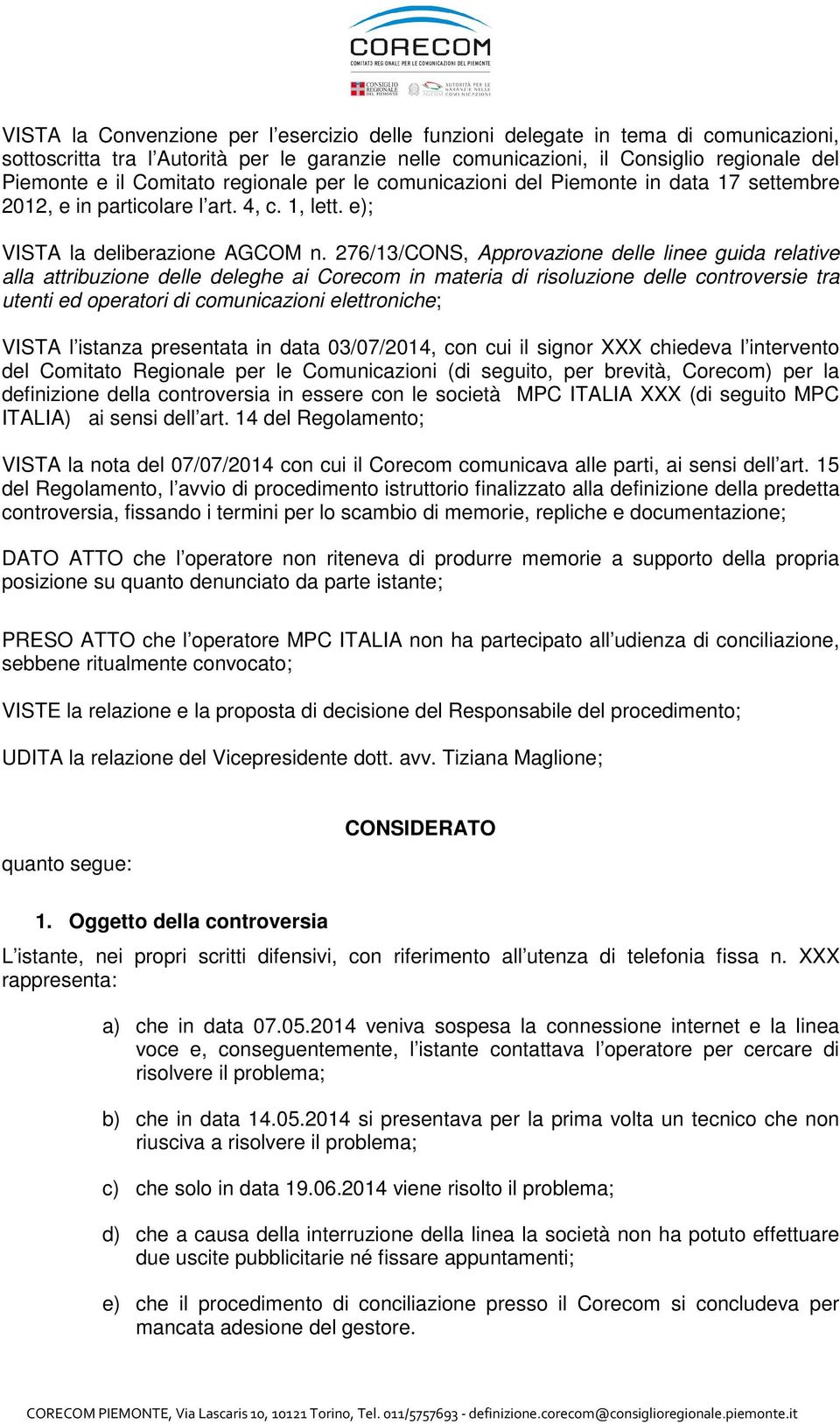276/13/CONS, Approvazione delle linee guida relative alla attribuzione delle deleghe ai Corecom in materia di risoluzione delle controversie tra utenti ed operatori di comunicazioni elettroniche;