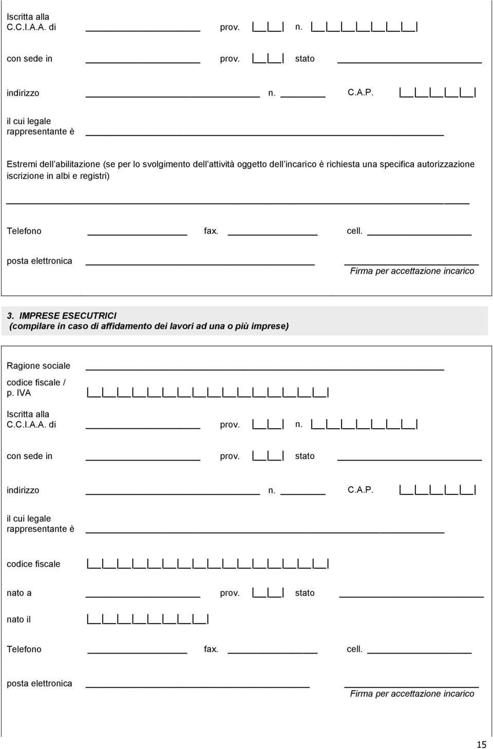 iscrizione in albi e registri) Telefono fax. cell. posta elettronica Firma per accettazione incarico 3.