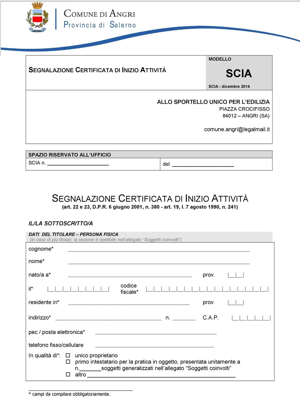 241) IL/LA SOTTOSCRITTO/A DATI DEL TITOLARE PERSONA FISICA (in caso di più titolari, la sezione è ripetibile nell allegato Soggetti coinvolti ) cognome* nome* nato/a a* prov.