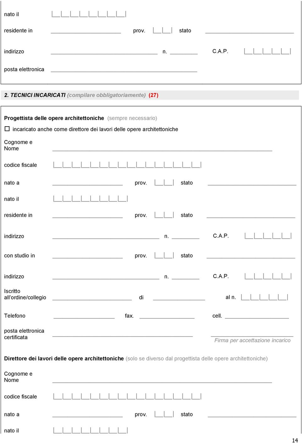 delle opere architettoniche Cognome e Nome codice fiscale nato a prov. stato nato il residente in prov. stato con studio in prov.