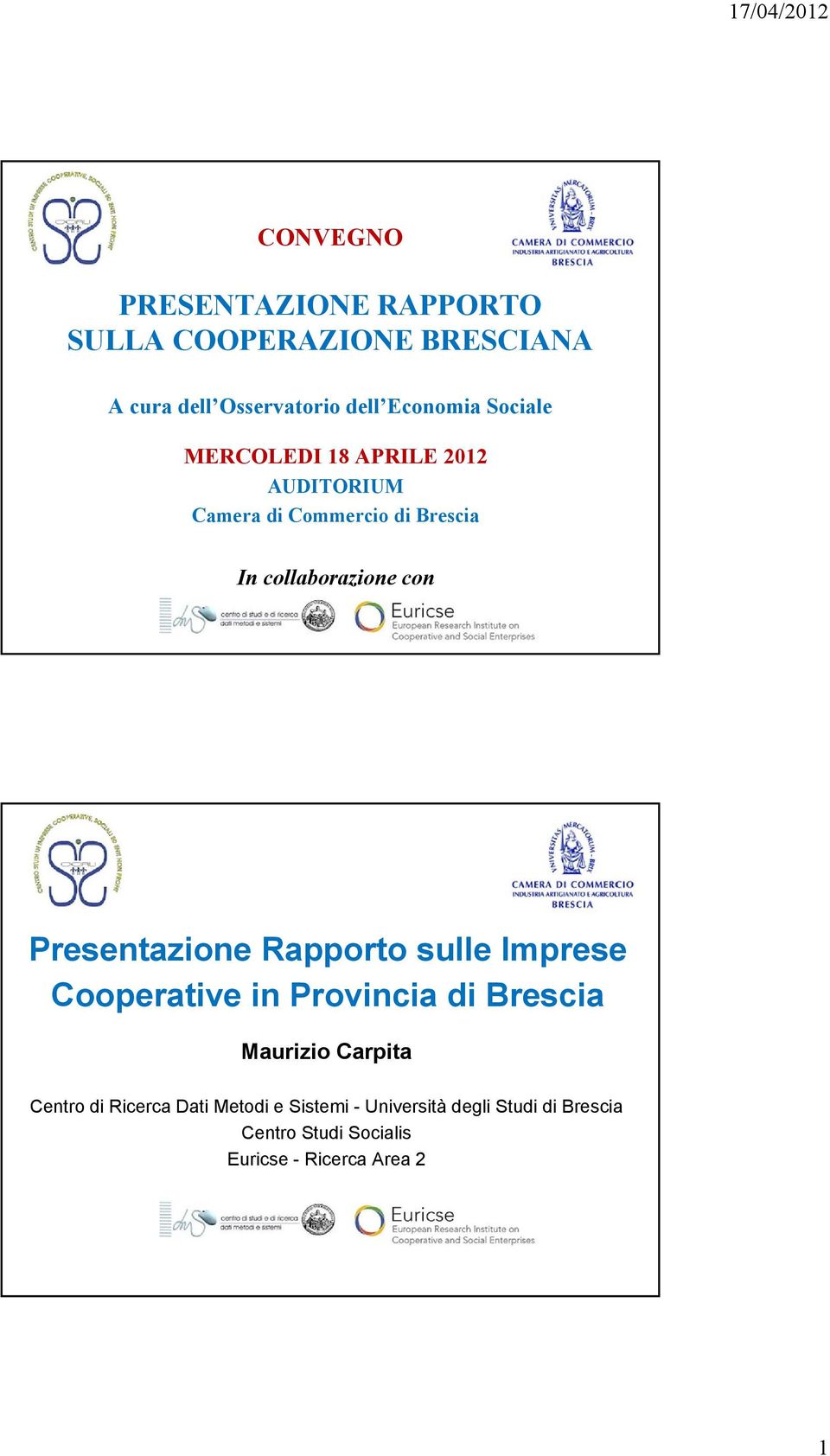 Presentazione Rapporto sulle Imprese Cooperative in Provincia di Brescia Maurizio Carpita Centro di