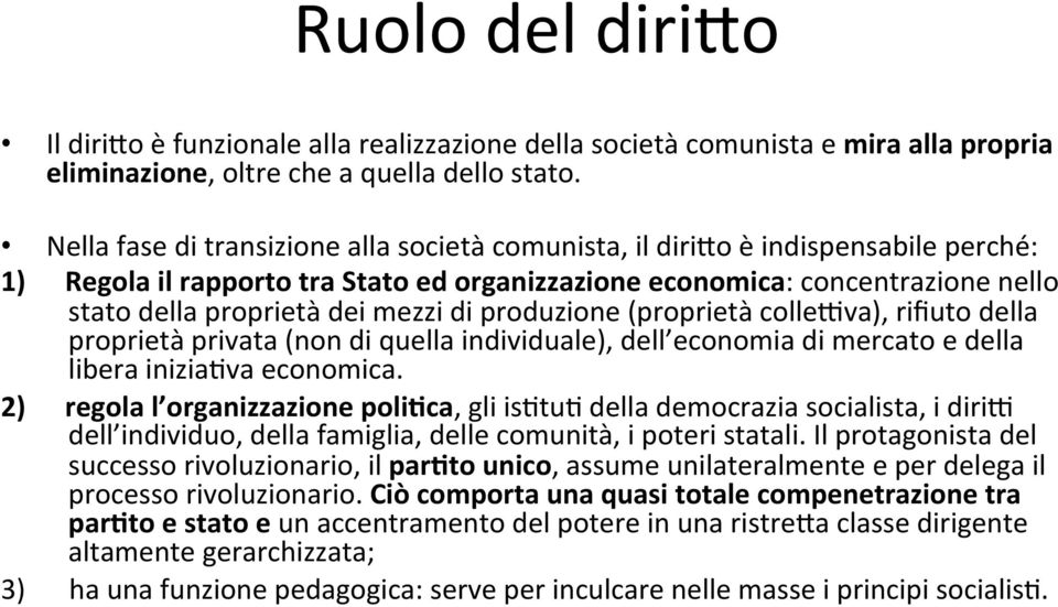 di produzione (proprietà collebva), rifiuto della proprietà privata (non di quella individuale), dell economia di mercato e della libera inizia,va economica.