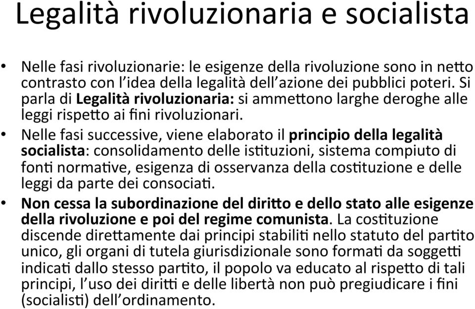 Nelle fasi successive, viene elaborato il principio della legalità socialista: consolidamento delle is,tuzioni, sistema compiuto di fon, norma,ve, esigenza di osservanza della cos,tuzione e delle