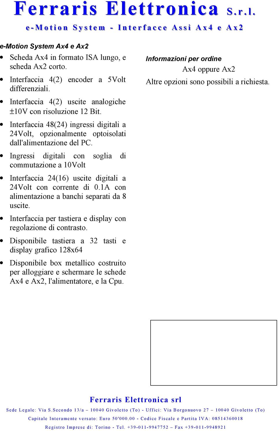 Interfaccia 48(24) ingressi digitali a 24Volt, opzionalmente optoisolati dall'alimentazione del PC.