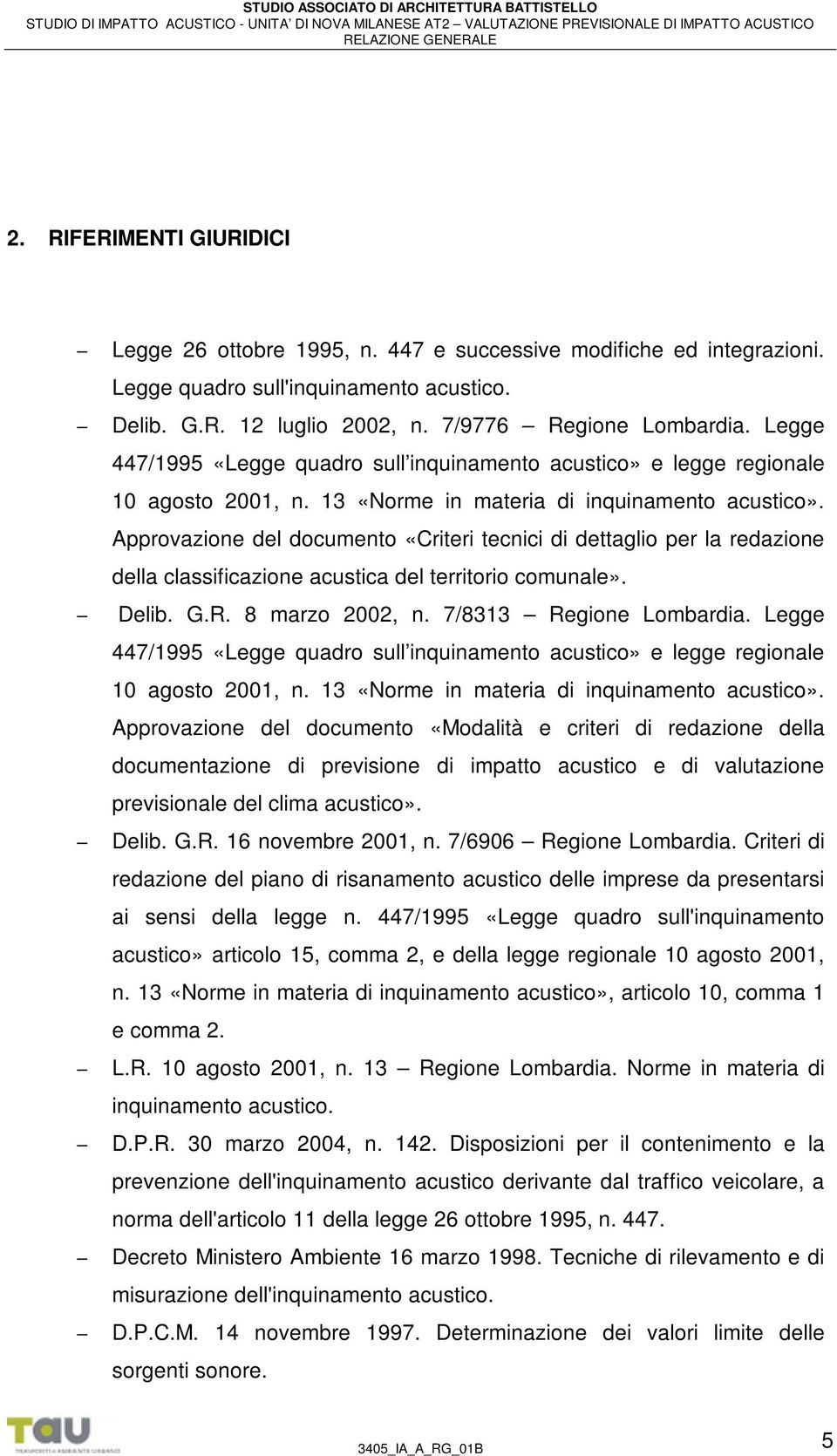 Approvazione del documento «Criteri tecnici di dettaglio per la redazione della classificazione acustica del territorio comunale». Delib. G.R. 8 marzo 2002, n. 7/8313 Regione Lombardia.