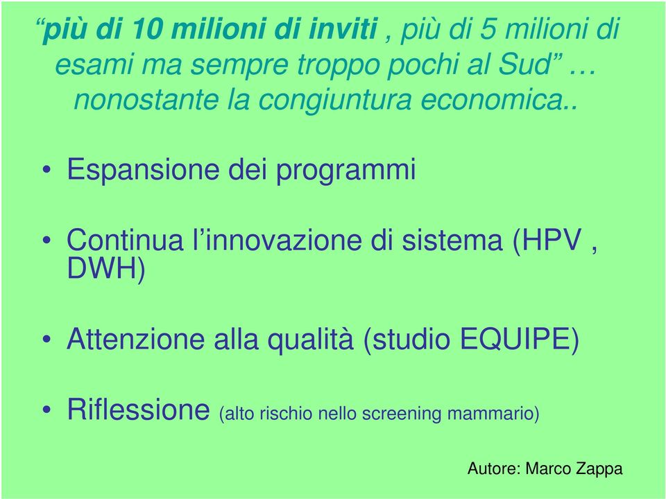 . Espansione dei programmi Continua l innovazione di sistema (HPV, DWH)