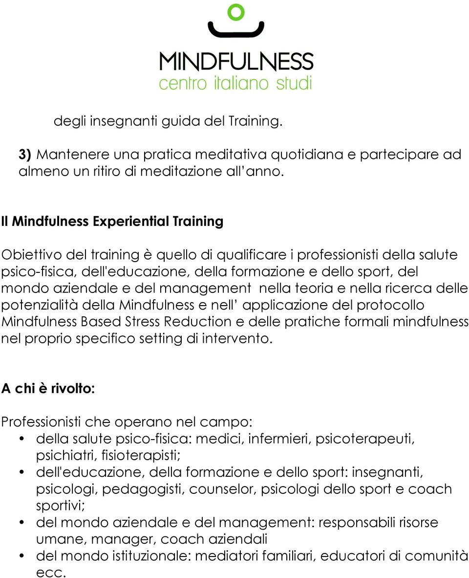 del management nella teoria e nella ricerca delle potenzialità della Mindfulness e nell applicazione del protocollo Mindfulness Based Stress Reduction e delle pratiche formali mindfulness nel proprio