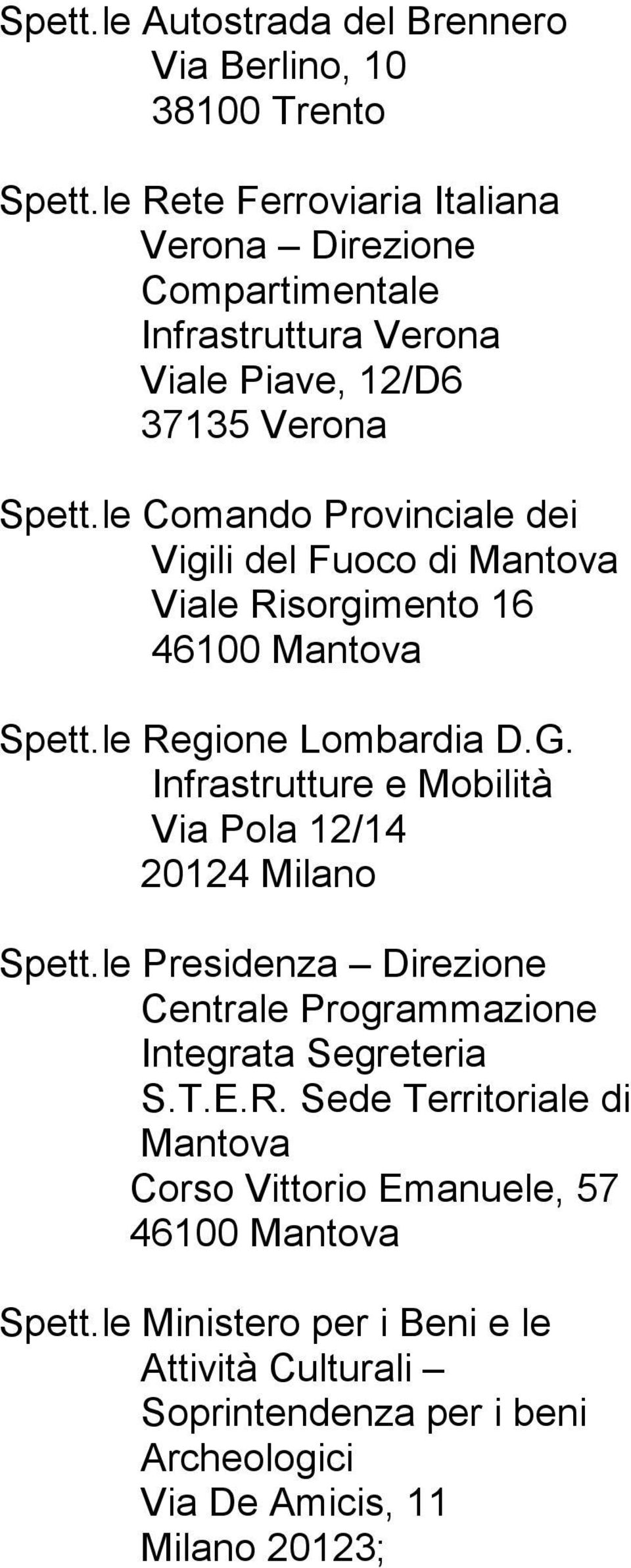 le Comando Provinciale dei Vigili del Fuoco di Mantova Viale Risorgimento 16 Spett.le Regione Lombardia D.G.