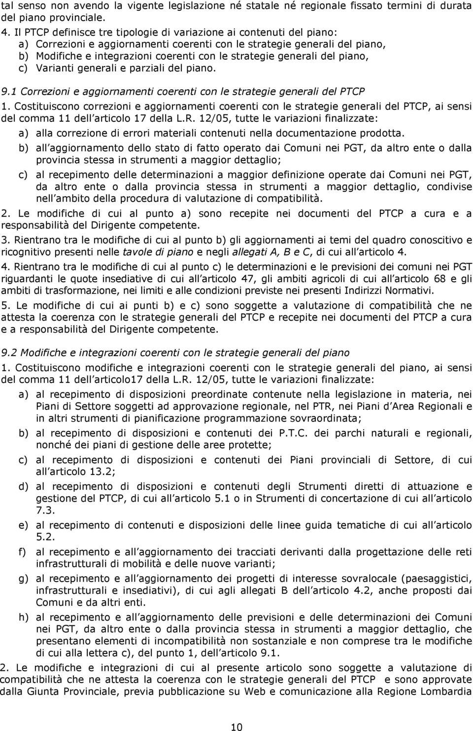 generali del piano, c) Varianti generali e parziali del piano. 9.1 Correzioni e aggiornamenti coerenti con le strategie generali del PTCP 1.