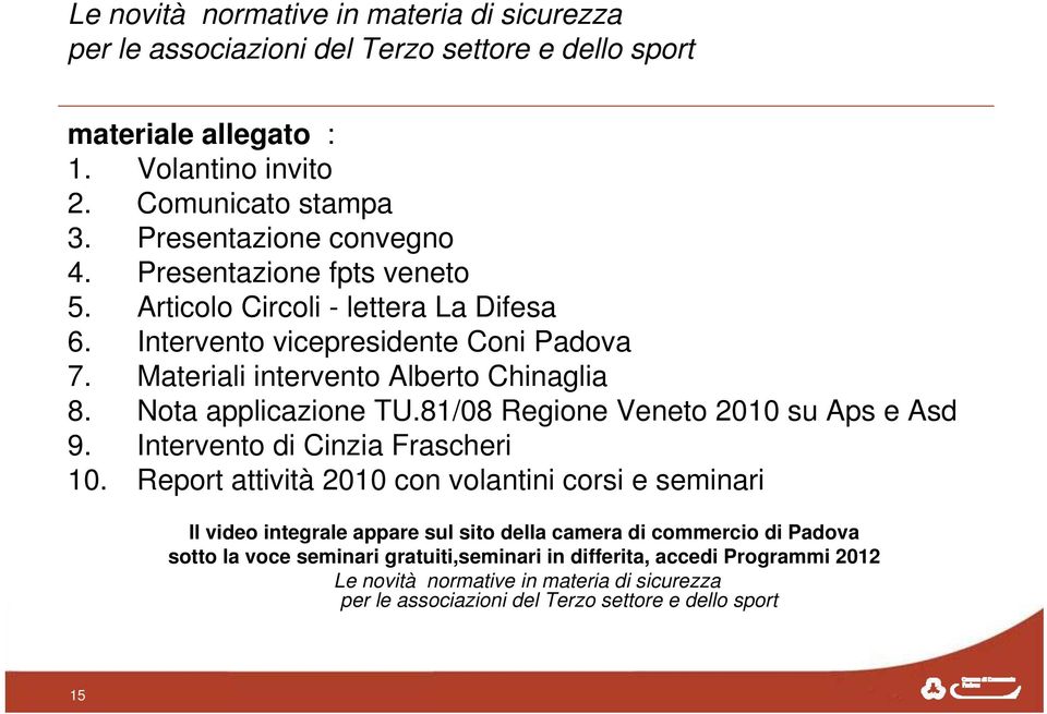 81/08 Regione Veneto 2010 su Aps e Asd 9. Intervento di Cinzia Frascheri 10.