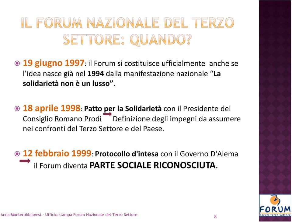 18 aprile 1998: Patto per la Solidarietà con il Presidente del Consiglio Romano Prodi Definizione degli