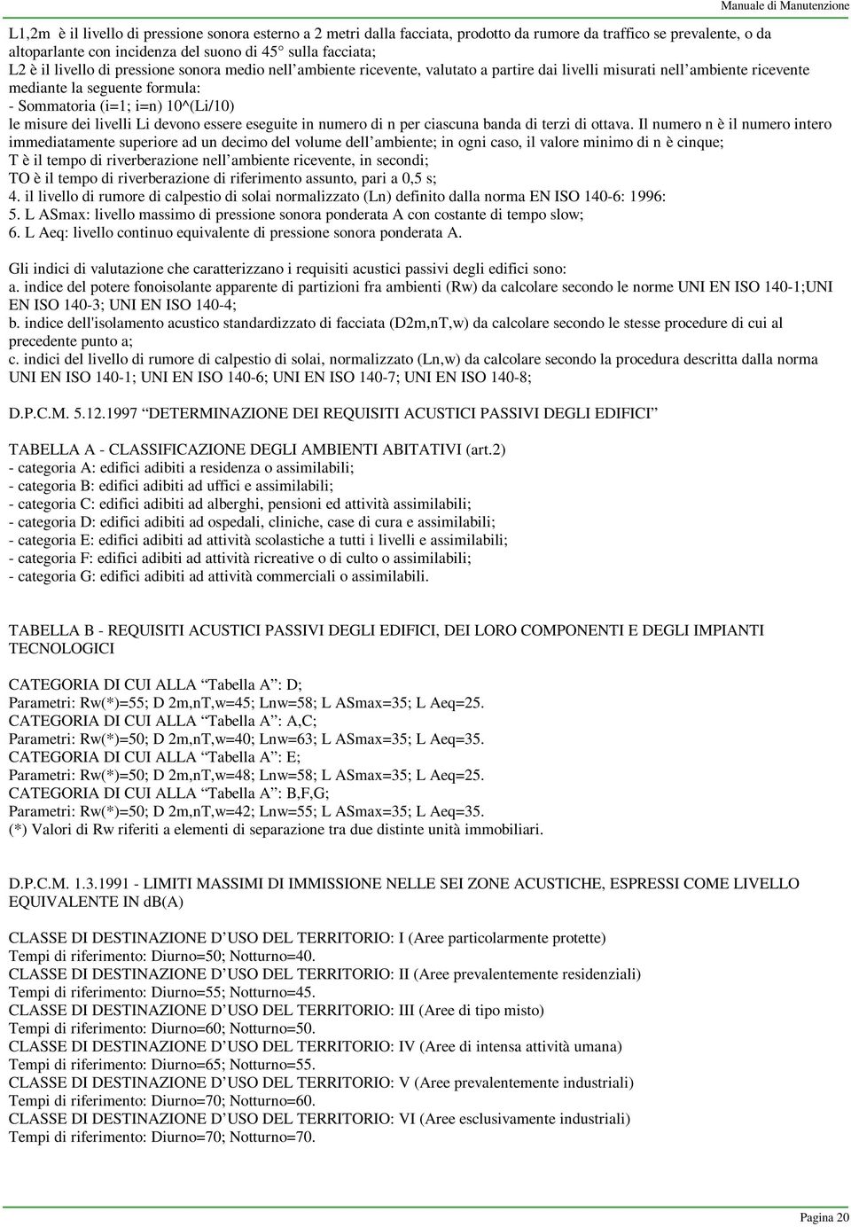 livelli Li devono essere eseguite in numero di n per ciascuna banda di terzi di ottava.