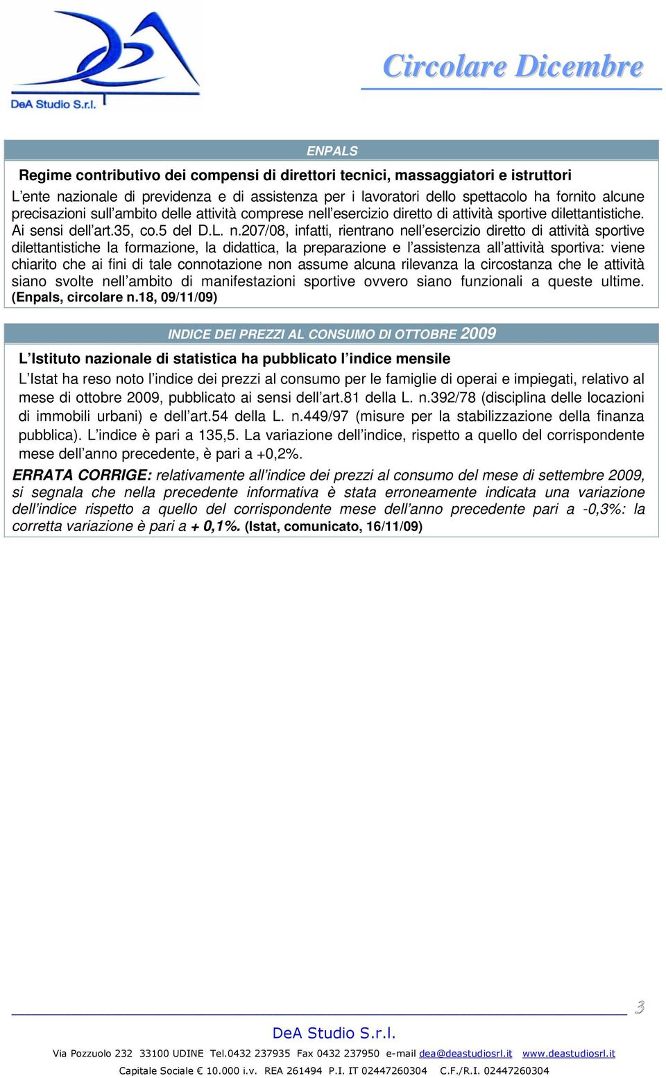 ll esercizio diretto di attività sportive dilettantistiche. Ai sensi dell art.35, co.5 del D.L. n.