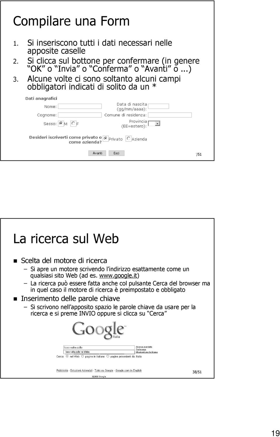 indirizzo esattamente come un qualsiasi sito Web (ad es. www.google.