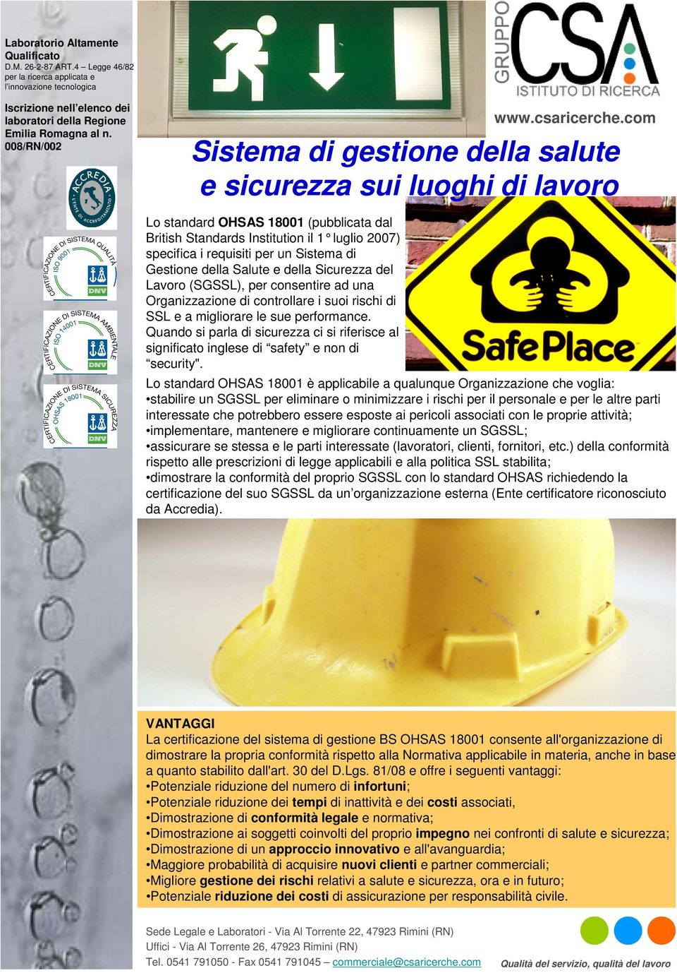 Quando si parla di sicurezza ci si riferisce al significato inglese di safety e non di security".