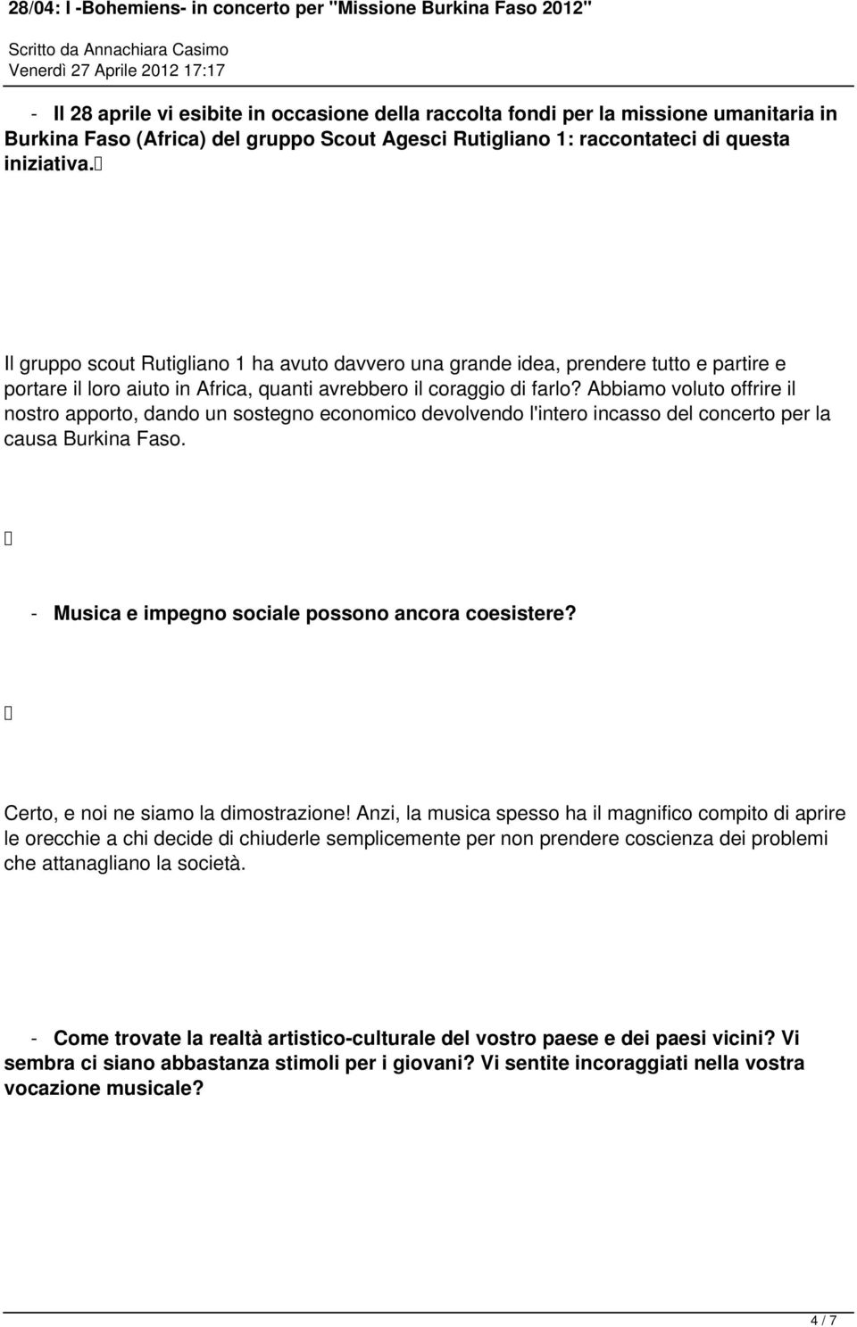 Abbiamo voluto offrire il nostro apporto, dando un sostegno economico devolvendo l'intero incasso del concerto per la causa Burkina Faso. - Musica e impegno sociale possono ancora coesistere?