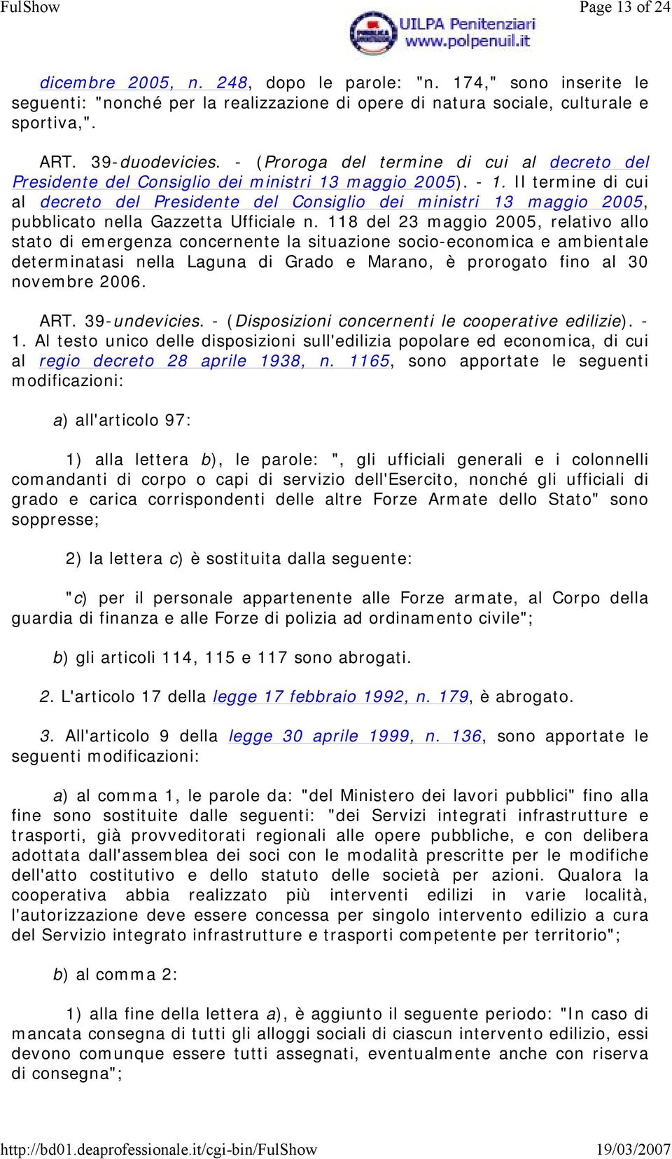 Il termine di cui al decreto del Presidente del Consiglio dei ministri 13 maggio 2005, pubblicato nella Gazzetta Ufficiale n.