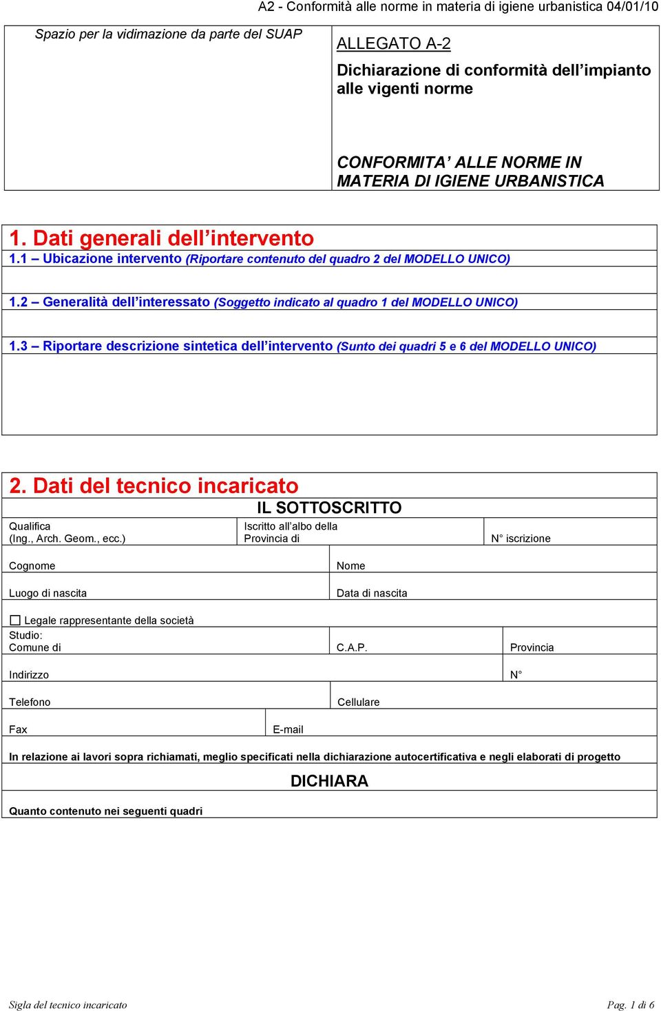 3 Riportare descrizione sintetica dell intervento (Sunto dei quadri 5 e 6 del MODELLO UNICO) 2. Dati del tecnico incaricato Qualifica (Ing., Arch. Geom., ecc.