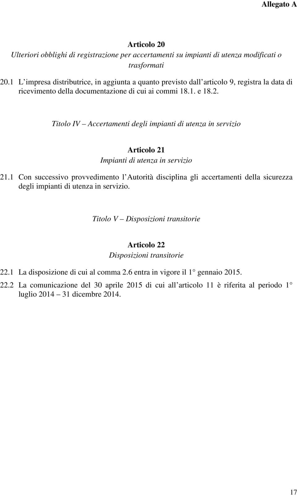 Titolo IV Accertamenti degli impianti di utenza in servizio Articolo 21 Impianti di utenza in servizio 21.