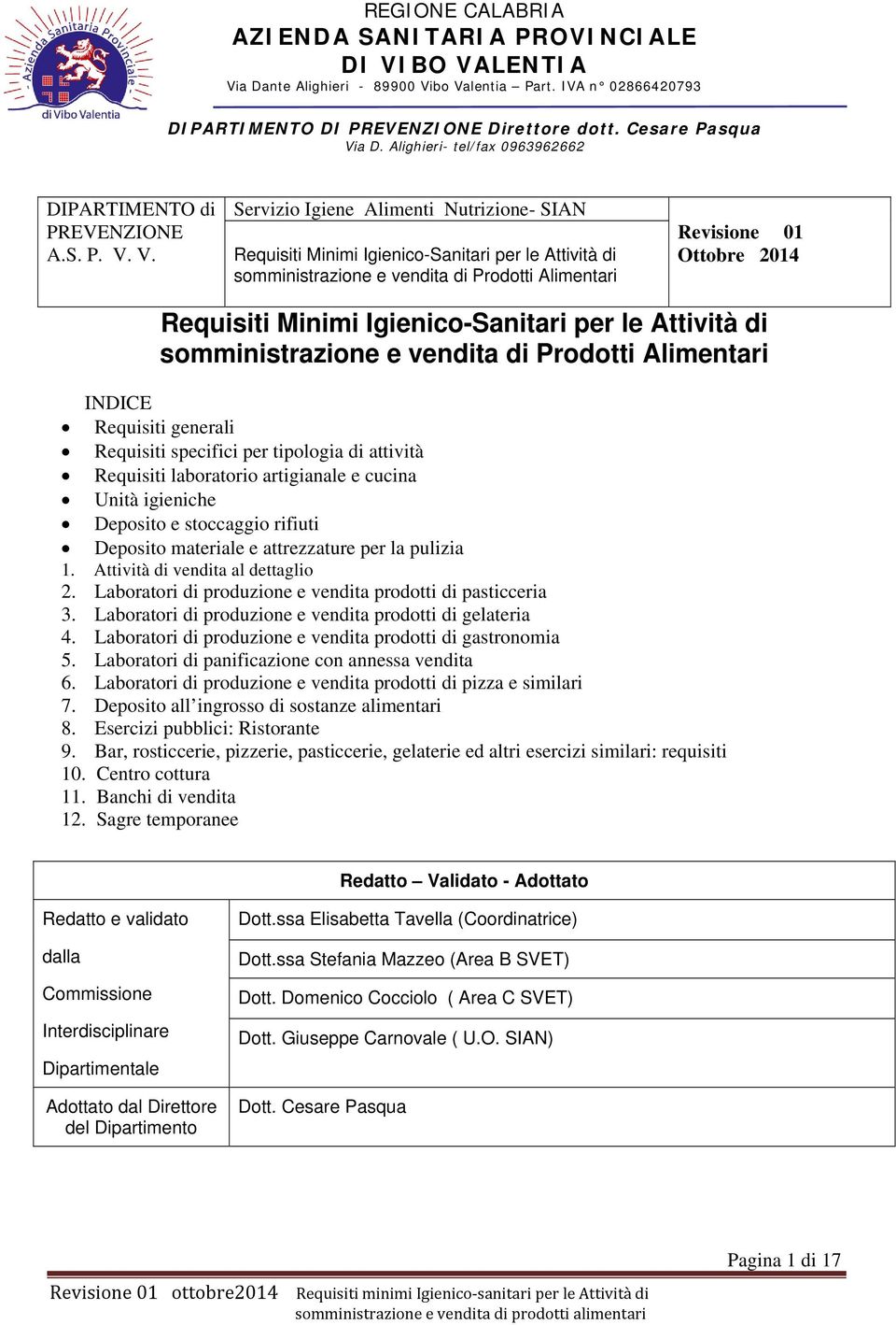 V. Servizio Igiene Alimenti Nutrizione- SIAN Requisiti Minimi Igienico-Sanitari per le Attività di somministrazione e vendita di Prodotti Alimentari Revisione 01 Ottobre 2014 Requisiti Minimi