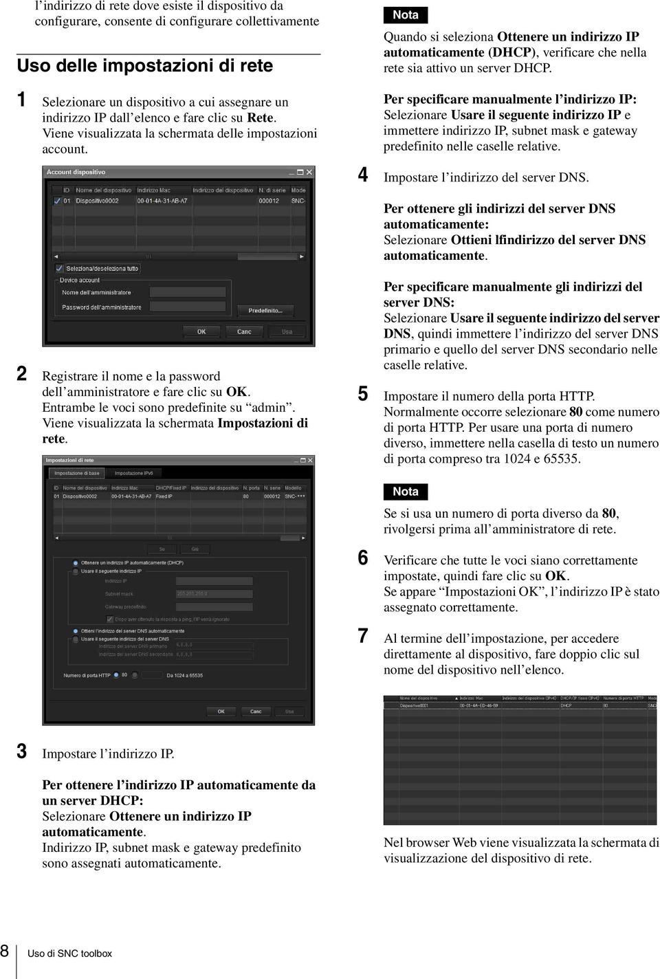 Nota Quando si seleziona Ottenere un indirizzo IP automaticamente (DHCP), verificare che nella rete sia attivo un server DHCP.