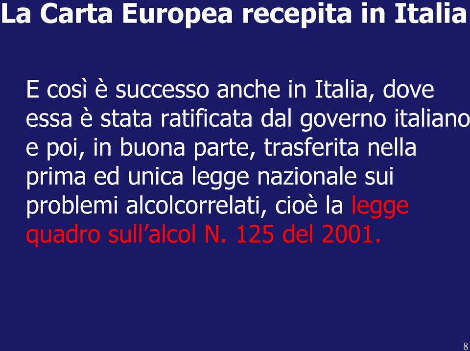 buona parte, trasferita nella prima ed unica legge nazionale sui