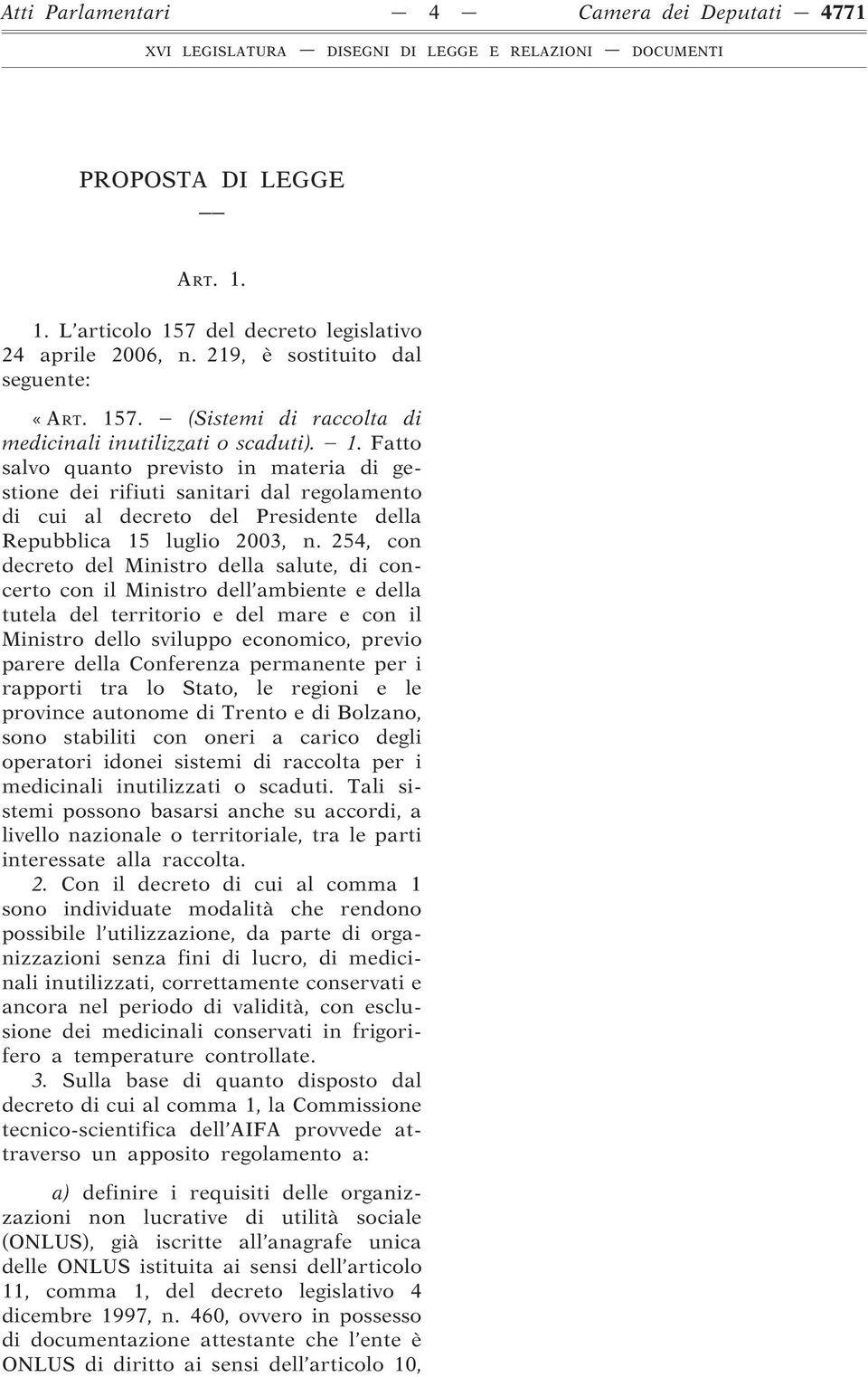 254, con decreto del Ministro della salute, di concerto con il Ministro dell ambiente e della tutela del territorio e del mare e con il Ministro dello sviluppo economico, previo parere della