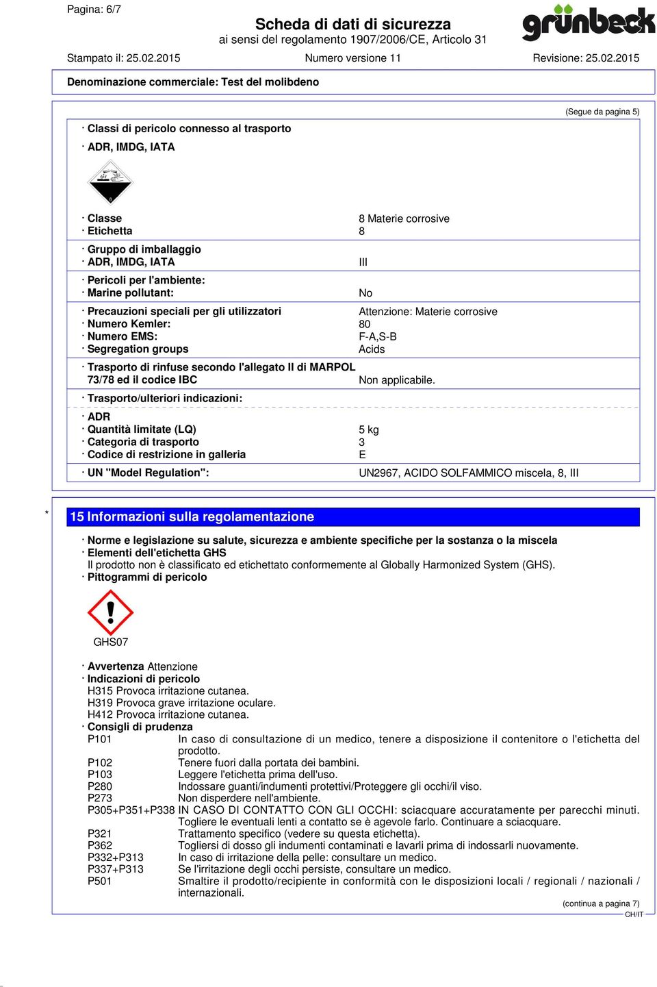 di MARPOL 73/78 ed il codice IBC Non applicabile.