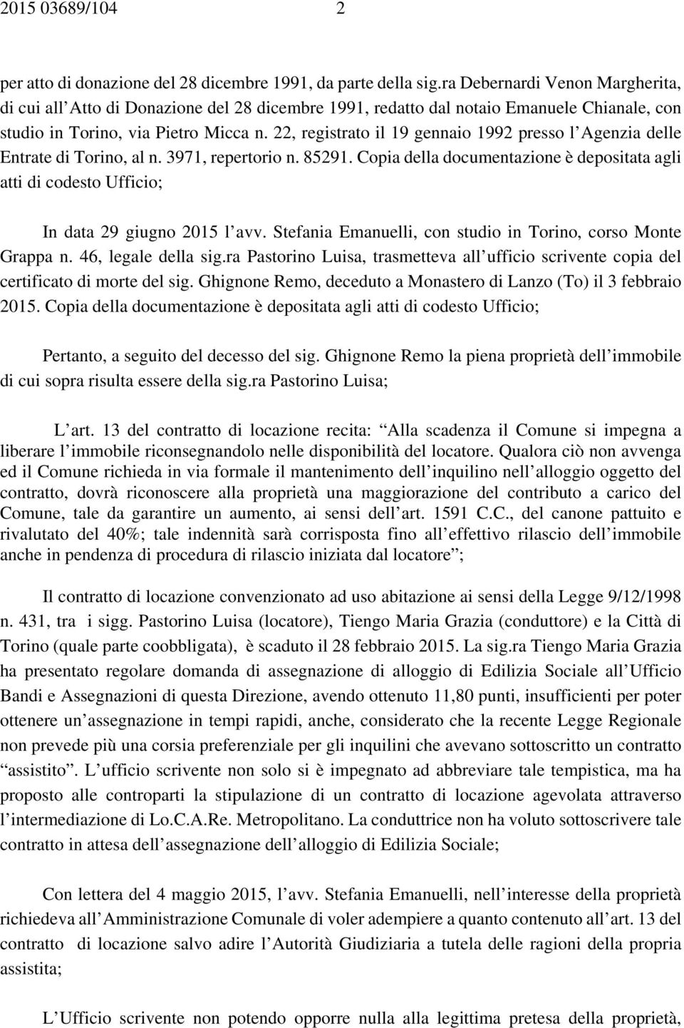 22, registrato il 19 gennaio 1992 presso l Agenzia delle Entrate di Torino, al n. 3971, repertorio n. 85291.