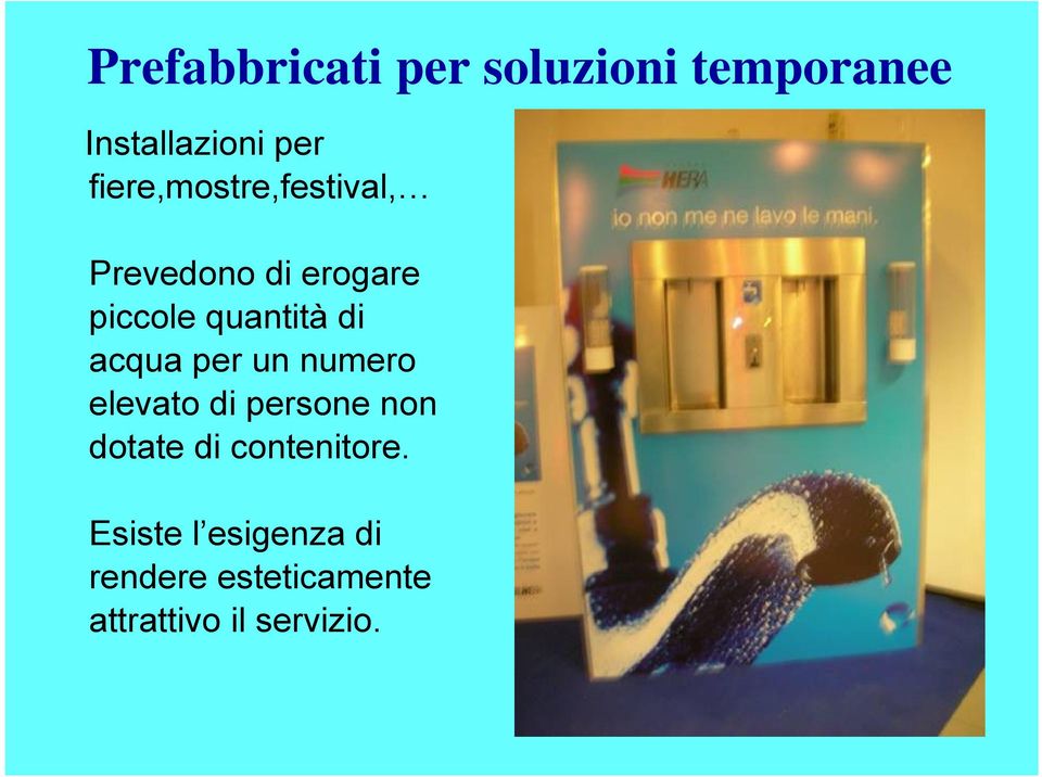 acqua per un numero elevato di persone non dotate di