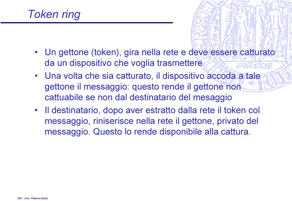 gettone non cattuabile se non dal destinatario del mesaggio Il destinatario, dopo aver estratto dalla rete il