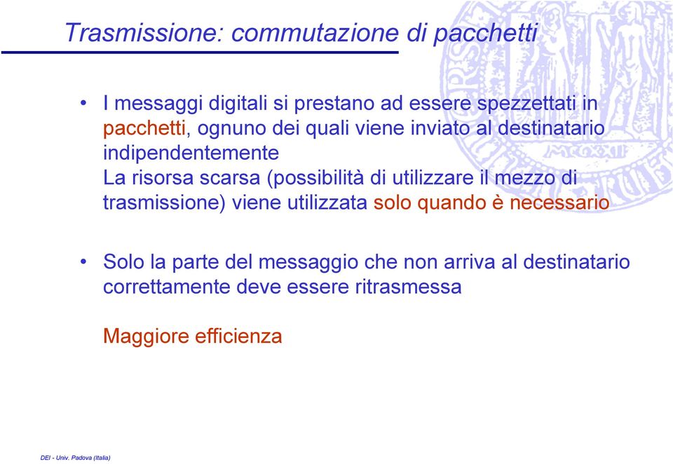 (possibilità di utilizzare il mezzo di trasmissione) viene utilizzata solo quando è necessario Solo