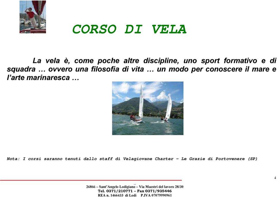 conoscere il mare e l arte marinaresca Nota: I corsi saranno