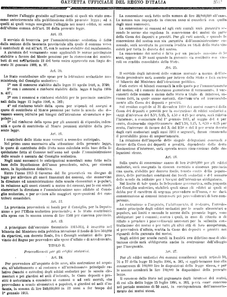 prvlgt stblt fvor dl Mont pnson pr rscosson d contrbut cu nll'rtcolo 12 dl tsto unco pprovto con Rgo dcrto 31 gnno 1909 n 97 Art 20 Lo Stto contrbusc llo spso pr lo sttuzon scostch mmnstrtg dl