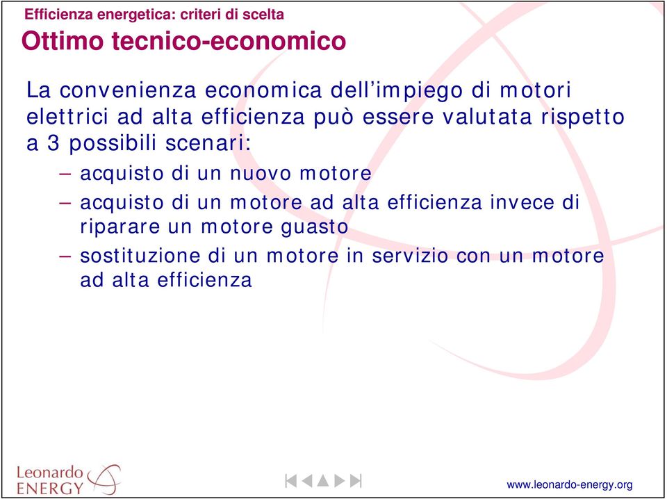 possibili scenari: acquisto di un nuovo motore acquisto di un motore ad alta efficienza