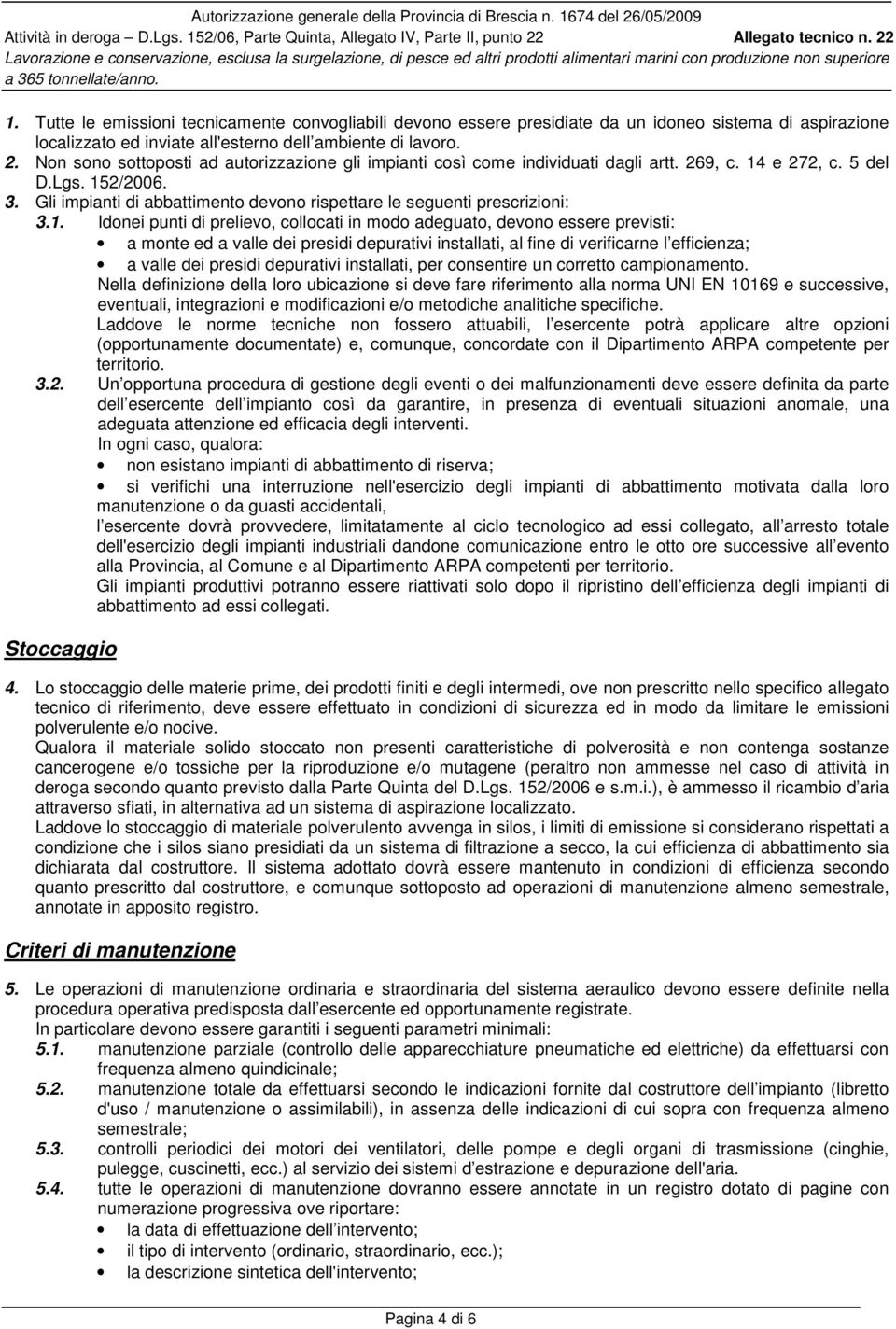 Gli impianti di abbattimento devono rispettare le seguenti prescrizioni: 3.1.