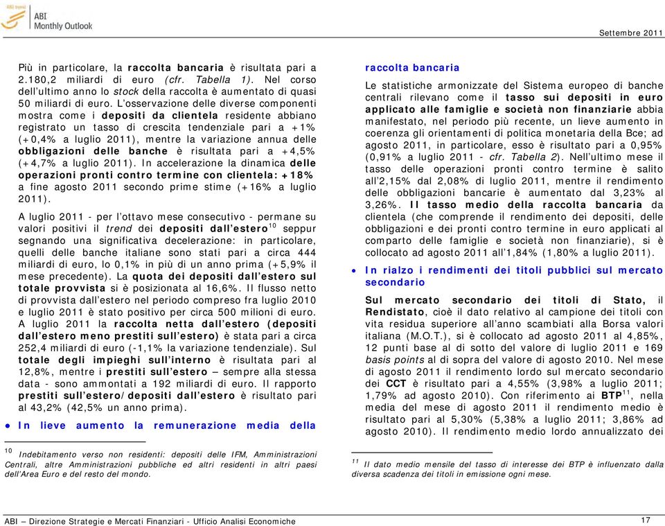 delle obbligazioni delle banche è risultata pari a +4,5% (+4,7% a luglio 2011).