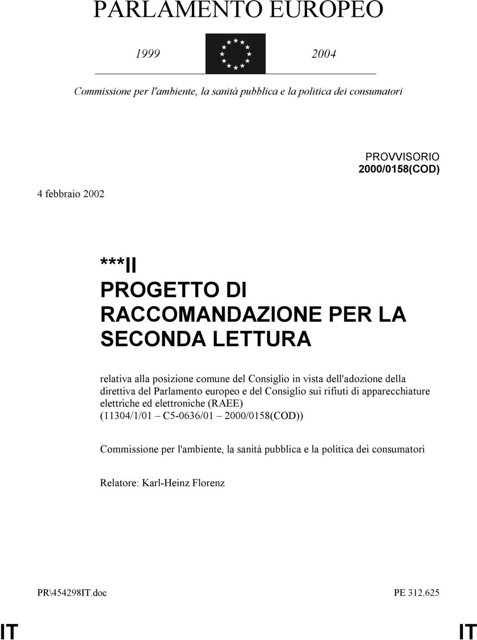 della direttiva del Parlamento europeo e del Consiglio sui rifiuti di apparecchiature elettriche ed elettroniche (RAEE) (11304/1/01