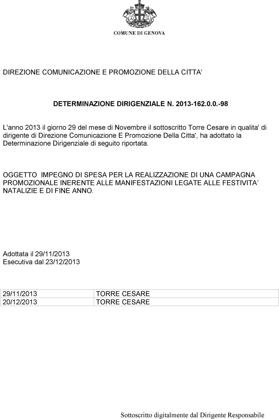 0.-98 L'anno 2013 il giorno 29 del mese di Novembre il sottoscritto Torre Cesare in qualita' di dirigente di Direzione Comunicazione E