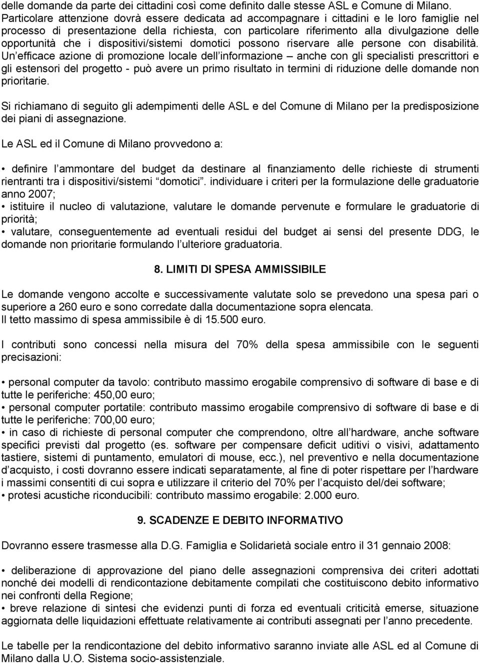 opportunità che i dispositivi/sistemi domotici possono riservare alle persone con disabilità.