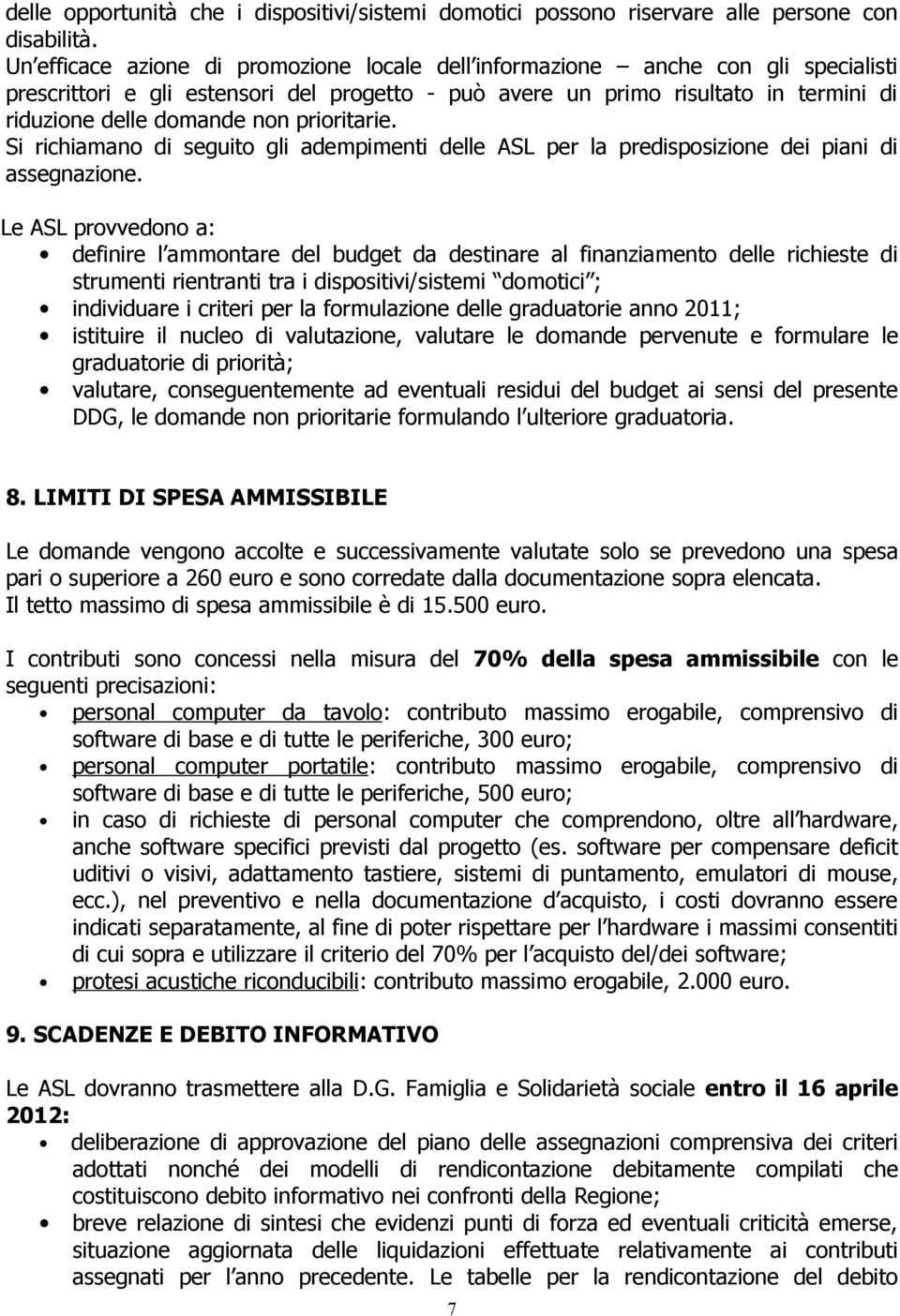 prioritarie. Si richiamano di seguito gli adempimenti delle ASL per la predisposizione dei piani di assegnazione.